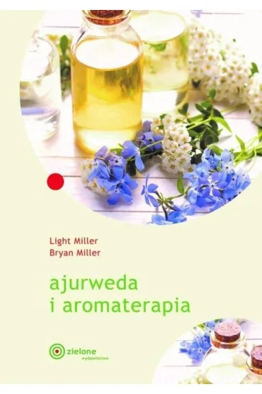 Ajurweda i aromaterapia - Bryan Miller, Light Miller