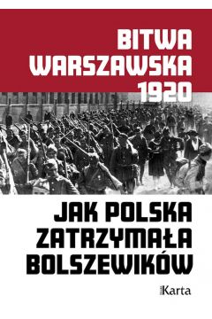 Bitwa warszawska. Jak Pol. zatrzymaa bolszewikw