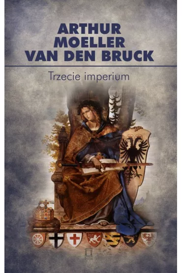 Trzecie imperium - Arthur Moeller van den Bruck