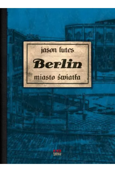 Miasto �wiat�a. Berlin. Tom 3 - Jason Lutes