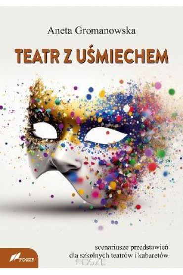 Teatr z uśmiechem. Scenariusze przedstawień dla...