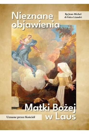 Nieznane objawienia Matki Bo�ej w Laus - Di  Jean-Michel Falco