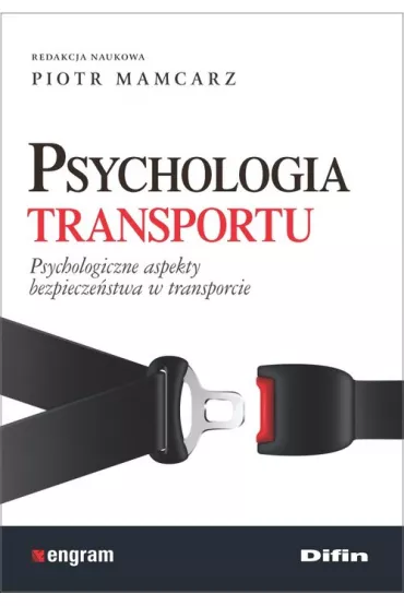 Psychologia transportu. Psychologiczne aspekty bezpiecze�stwa w transporcie - Piotr Mamcarz