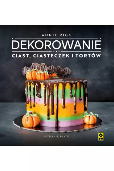 Dekorowanie ciast, ciasteczek i tort�w - Annie Rigg