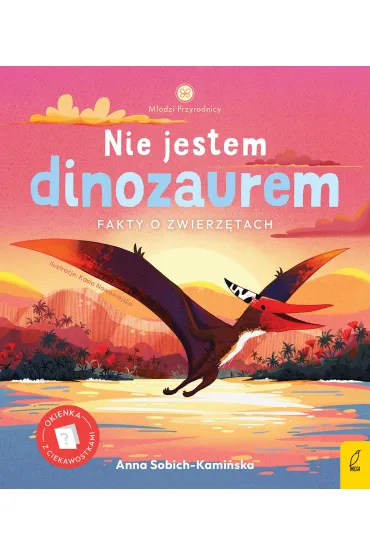M�odzi Przyrodnicy. Nie jestem dinozaurem - Anna Sobich-Kami�ska