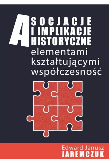 Asocjacje i implikacje historyczne - Edward Janusz Jaremczuk