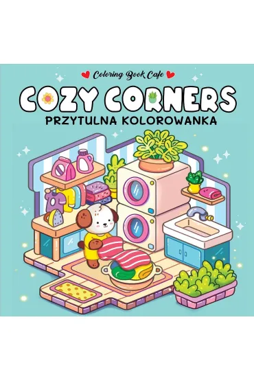 Cozy Corners. Przytulna kolorowanka