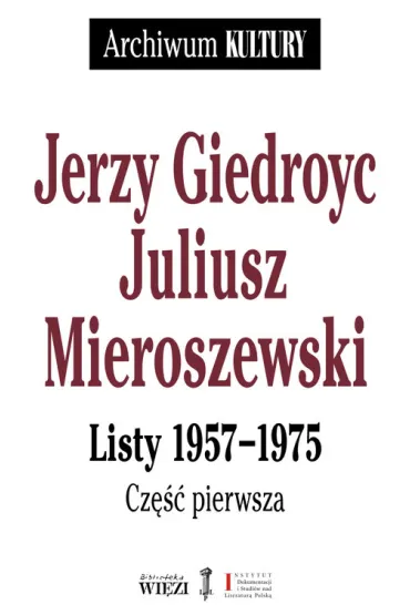 Pakiet Listy 1957-1975. Tomy 1-3 - Jerzy Giedroyc, Juliusz Mieroszewski