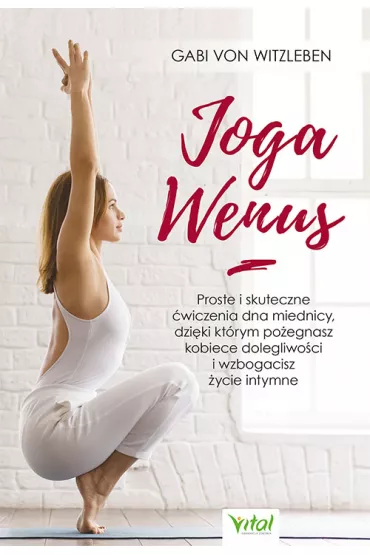 Joga Wenus. Proste i skuteczne wiczenia - Gabi von Witzleben