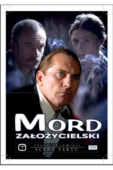 Mord za�o�ycielski - Aleksander Bednarz, Andrzej Czernik, Andrzej Konopka, Andrzej Mastalerz, Jacek Raginis, Joanna Drozda, Leszek Lichota, Maciej Pisuk, Maria Ciunelis, Mariusz Banaszewski, Micha� Anio�, Monika Buchowiec, Wojciech Zieli�ski