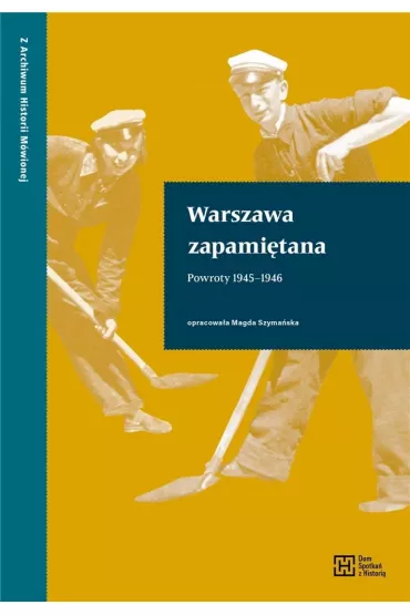 Warszawa zapami�tana. Powroty 1945-1946 - Magda Szyma�ska