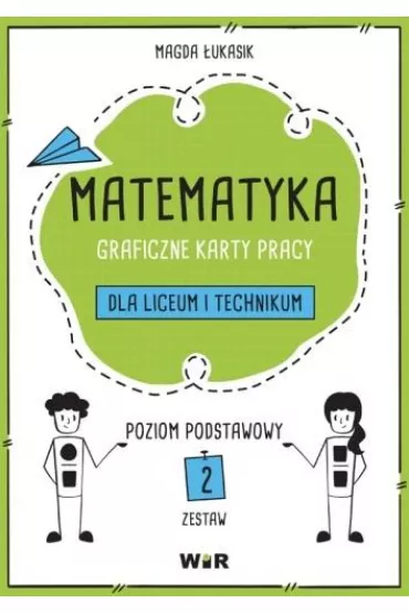 Matematyka. Graficzne karty pracy dla liceum i technikum. Zestaw 2. Poziom podstawowy - Magda �ukasik