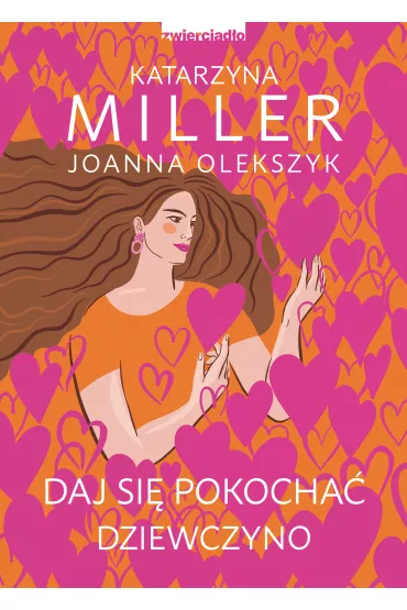 Daj si pokocha dziewczyno - Joanna Olekszyk, Katarzyna Miller