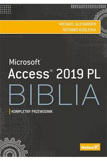 Access 2019 PL. Biblia - Alexander Michael, Richard Kusleika