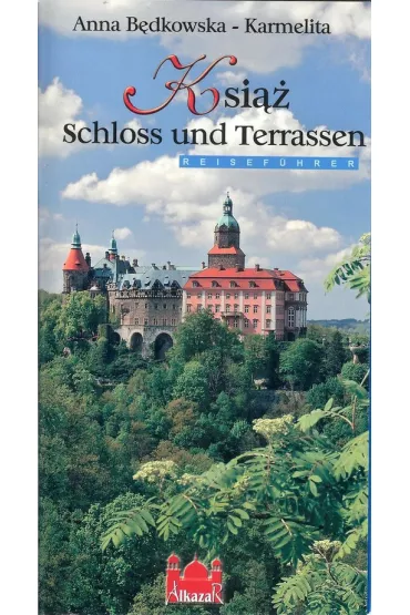 Ksi�� das Schloss und die Terrassen - Anna B�dkowska-Karmelita