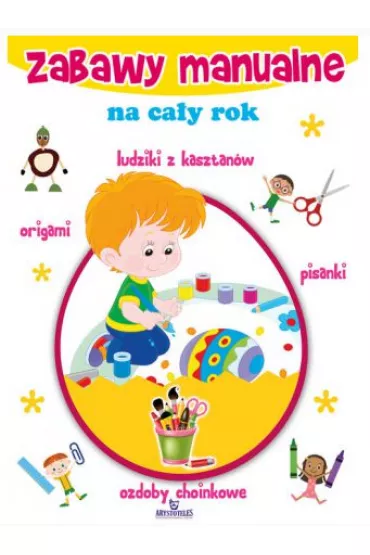 Zabawy manualne na ca�y rok - Gabriela Zaj�c, Maja W�odarczyk