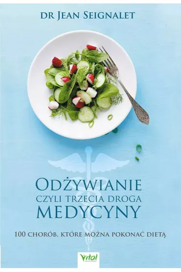 Od�ywianie, czyli trzecia medycyna - Jean Seignalet