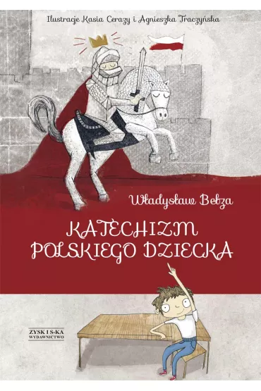 Katechizm polskiego dziecka. Nowe wydanie!!! - W�adys�aw Be�za