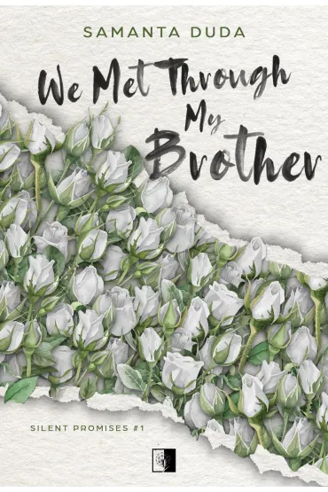 We Met Through My Brother. Seria Silent Promises. Tom 1 - Samanta Duda