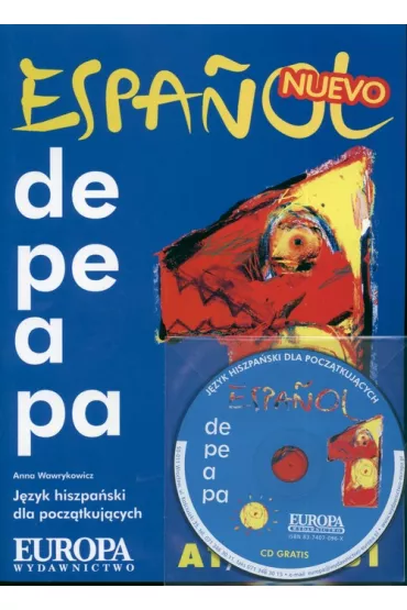 Espanol de pe a pa J�zyk hiszpa�ski dla pocz�tkuj�cych Podr�cznik Zeszyt �wicze� z CD - Anna Wawrykowicz