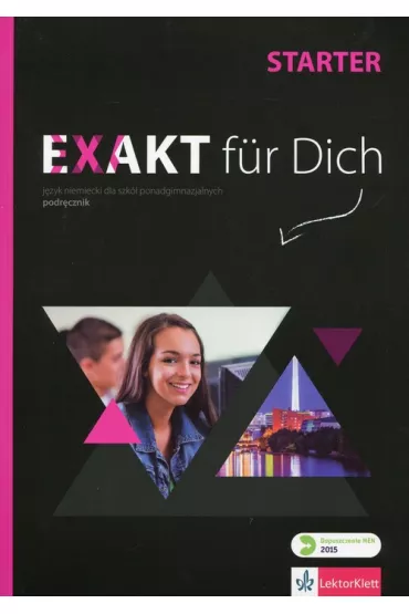 Exakt fur Dich Starter. Podr�cznik do j�zyka niemieckiego dla szk� ponadgimnazjalnych - Monika Schmidt, Giorgio Motta, Kinga Olech