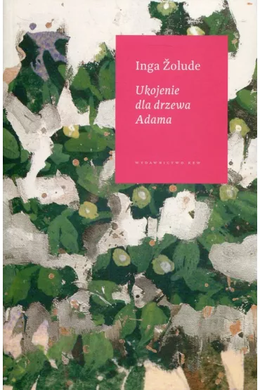 Ukojenie dla drzewa Adama - Inga  Zolude