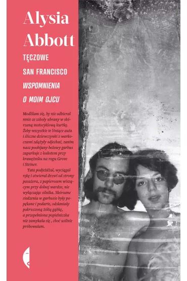 T�czowe San Francisco. Wspomnienia o moim ojcu - Alysia Abbott