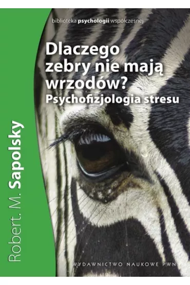 Dlaczego zebry nie maj� wrzod�w? - Ma�gorzata Guzowska-D�browska, Robert M. Sapolsky