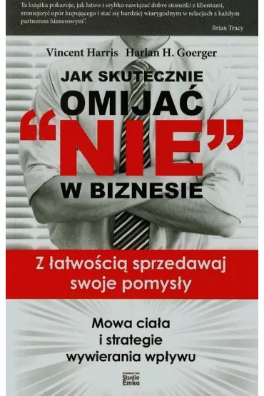 Jak skutecznie omija� ''NIE'' w biznesie - Harris Vincent, Harlan H. Goerger