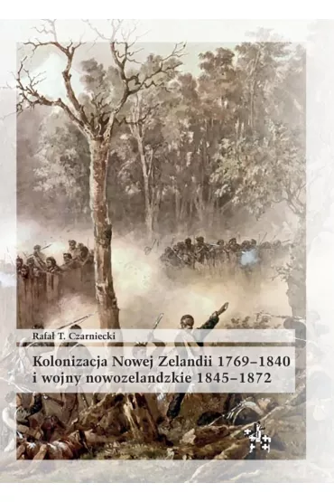 Kolonizacja Nowej Zelandii 1769-1840 - Rafa� T Czarniecki