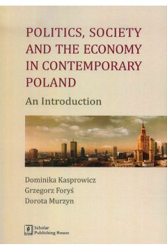Politics Society AND the economy in contemporary Poland