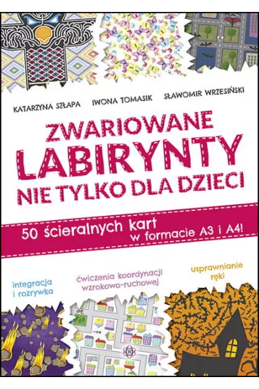 Zwariowane labirynty nie tylko dla dzieci - Iwona Tomasik, Katarzyna Szapa, Sawomir Wrzesiski