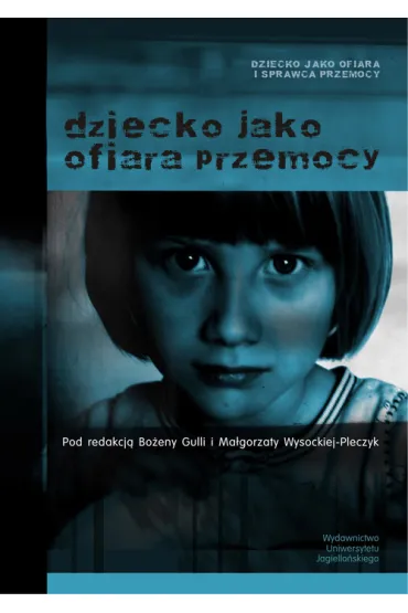 Dziecko jak ofiara przemocy - Bo�ena Gulla, Ma�gorzata Wysocka-Pleczyk