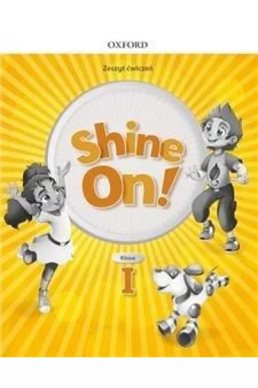 Shine On! Klasa 1. Zeszyt �wicze� do nauki jezyka angielskiego dla szko�y podstawowej