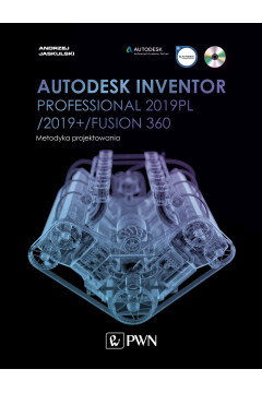 Autodesk Inventor Professional 2019PL /2019+ /Fusion 360. Metodyka projektowania