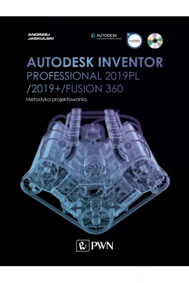 Autodesk Inventor Professional 2019PL /2019+ /Fusion 360. Metodyka projektowania - Andrzej Jaskulski