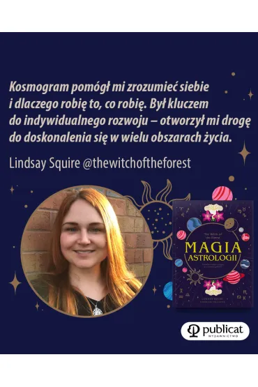The Witch of the Forest. Magia astrologii. Pokochaj siebie i si�gnij po m�dro�� gwiazd - Lindsay Squire