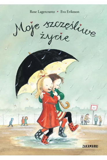 Moje szczliwe ycie - Rose Lagercrantz