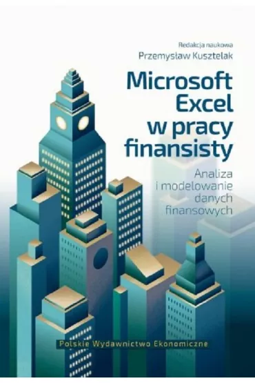 Microsoft Excel w pracy finansisty. Analiza i modelowanie danych finansowych