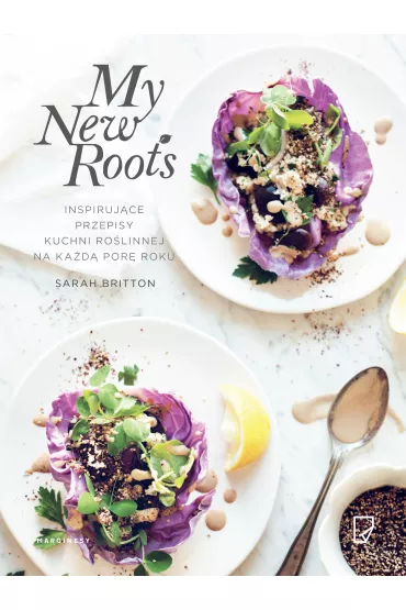 My New Roots. Inspiruj�ce przepisy kuchni ro�linnej na ka�d� por� roku - Sarah Britton