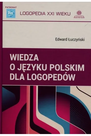 Wiedza o j�zyku polskim dla logoped�w - Edward �uczy�ski