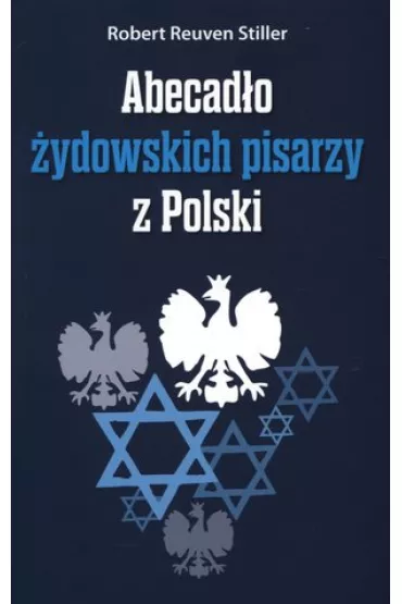 Abecad�o �ydowskich pisarzy z Polski - Robert Reuven Stiller