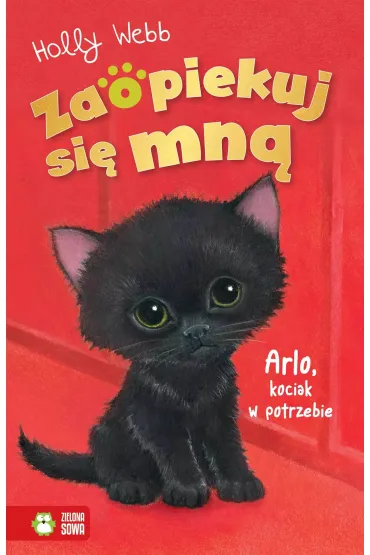 Zaopiekuj si� mn�. Arlo, kociak w potrzebie - Holly Webb