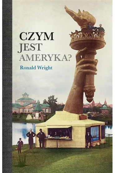 Czym jest Ameryka? - Ronald Wright