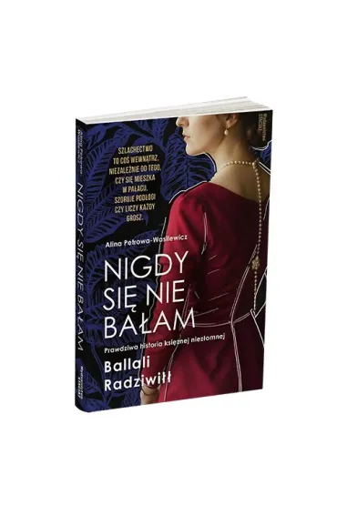 Nigdy si� nie ba�am. Prawdziwa historia ksi�nej niez�omnej - Alina Petrowa-Wasilewicz