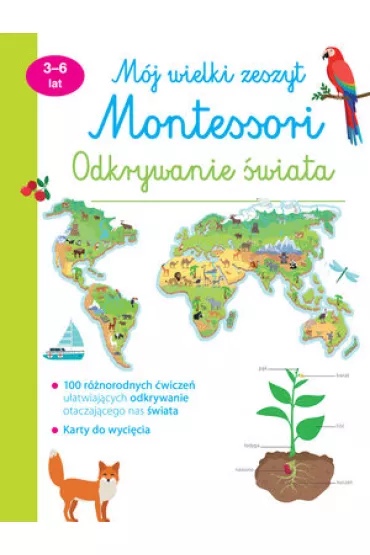 M�j wielki zeszyt Montessori. Odkrywanie �wiata 3-6 lat