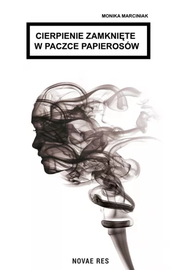 Cierpienie zamkni�te w paczce papieros�w - Monika Marciniak