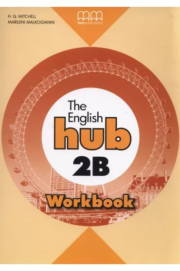 The English Hub 2B. Workbook - Malkogianni Marileni, H. Q. Mitchell