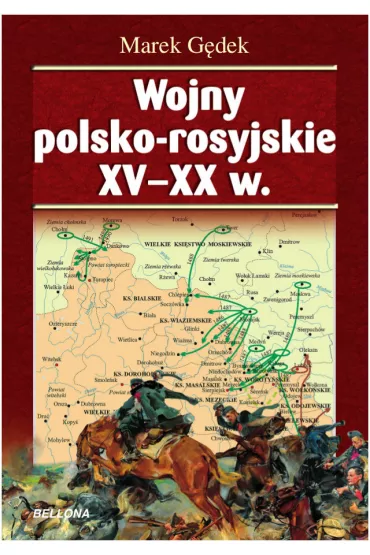 Wojny polsko-moskiewskie od XV- do XVIII wieku - Marek G�dek