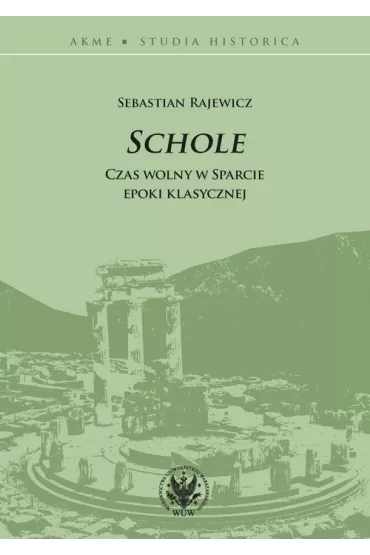 Schole Czas wolny w Sparcie epoki klasycznej - Sebastian Rajewicz